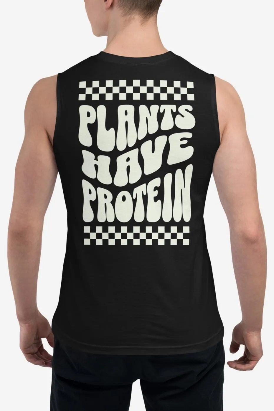 Plants Have Protein - Unisex Muscle Shirt